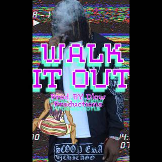 WALK IT OUT