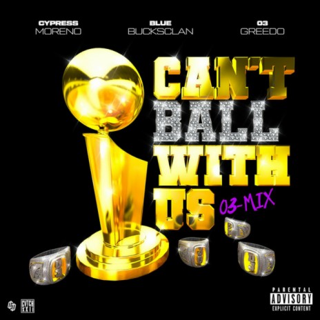 Can't Ball With Us (03-Mix) ft. BlueBucksClan & 03 Greedo | Boomplay Music