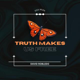 Truth Makes Us Free