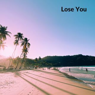 Lose You