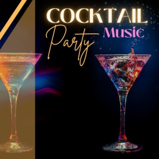 Cocktail Party Music: Songs for Cocktail Bars, Seaside Cafè, Beach Chillout