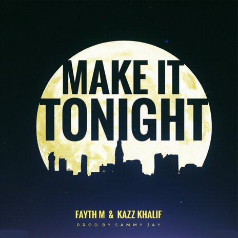 Make It Tonight ft. Kazz Khalif | Boomplay Music