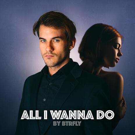 All I Wanna Do | Boomplay Music