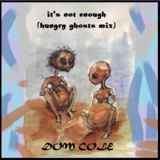 it's not enough (hungry ghosts mix) lyrics | Boomplay Music