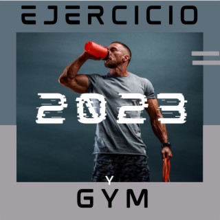 Ejercicio y Gym 2023: Música Electrónica para el Gimnasio