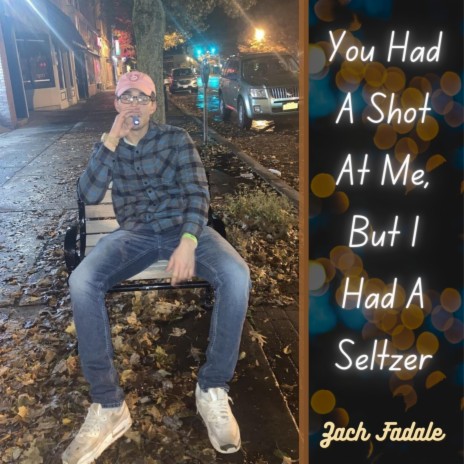You Had A Shot At Me, But I Had A Seltzer | Boomplay Music