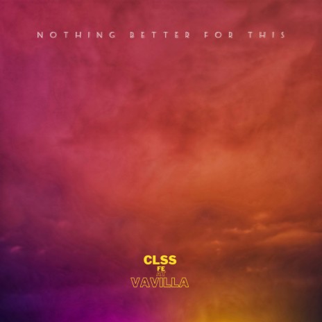 Nothing Better for This ft. VAVILLA | Boomplay Music