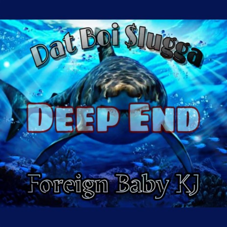 Deep End ft. Foreign Baby KJ | Boomplay Music