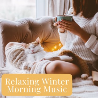 Relaxing Winter Morning Music: Gentle Instrumental Songs for Waking Up Slowly