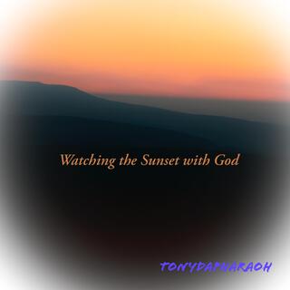 Watching The Sunset With God