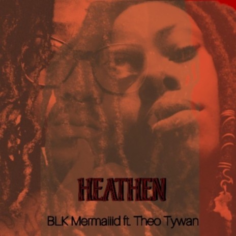 Heathen ft. Theo Tywan | Boomplay Music