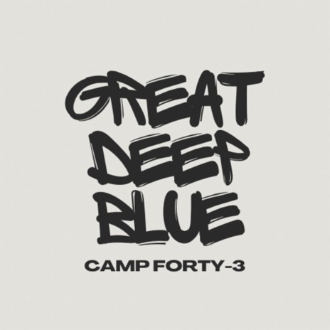 Camp Forty-3 Great Deep Blue Lyrics