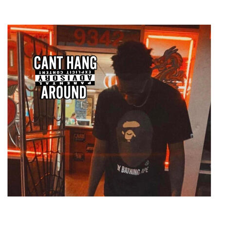 CANT HANG AROUND | Boomplay Music