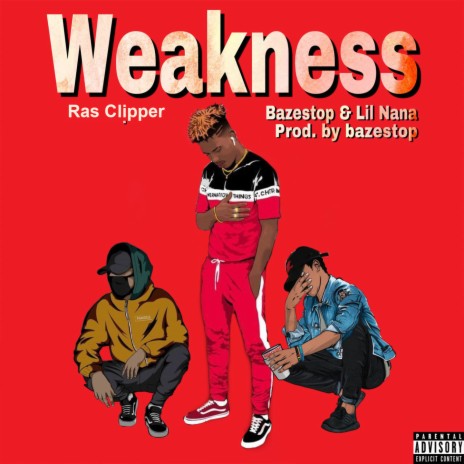 Weakness ft. Bazestop & Lil Nana | Boomplay Music