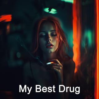 My Best Drug lyrics | Boomplay Music