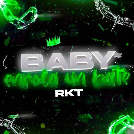 Baby Enrola Un Bate RKT ft. Dj pirata & DJ CUBA | Boomplay Music