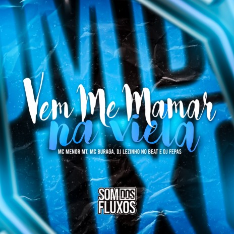 Vem Me Mamar Na Viela ft. MC Buraga, DJ Fepas & MC Menor MT | Boomplay Music