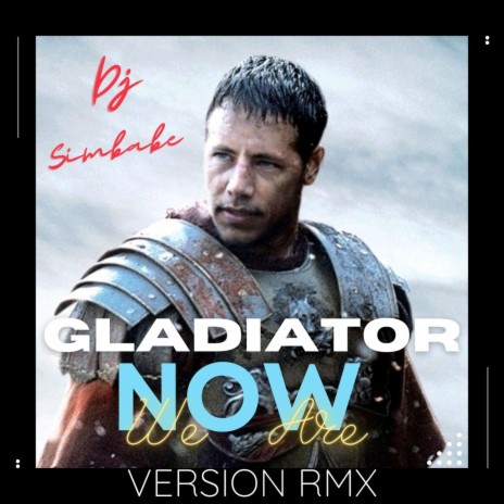 Gladiator Now We Are (Version Remix) | Boomplay Music