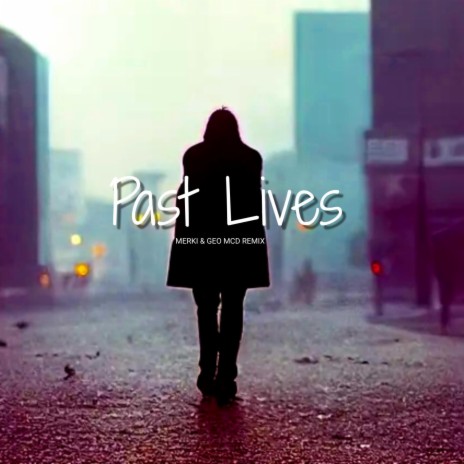 Past Lives ft. Geo McD | Boomplay Music