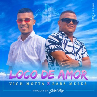 Loco de Amor ft. Vich Motta & Ears Meles lyrics | Boomplay Music