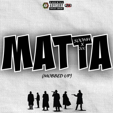 MATTA (Mobbed Up) ft. SOOHH | Boomplay Music