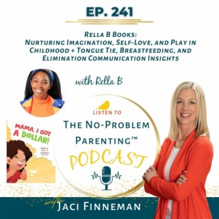 EP 241 Rella B Books: Nurturing Imagination, Self-Love, and Play in Childhood + Tongue Tie, Breastfeeding, and Elimination Communication Insights