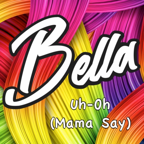Uh-Oh (Mama Say) | Boomplay Music