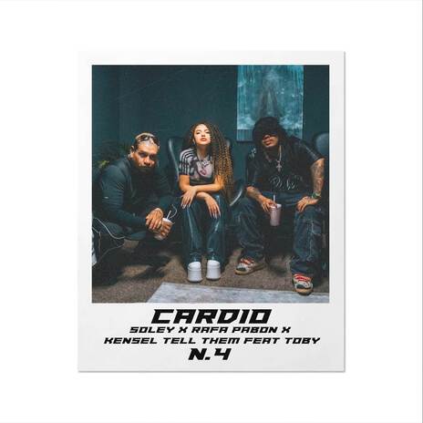 CARDIO N.04 ft. Rafa Pabön, Kensel Tell Them & Toby Letra | Boomplay Music