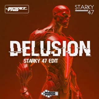 Delusion (Starky 47 Edit)