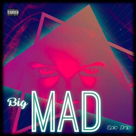 Big Mad | Boomplay Music