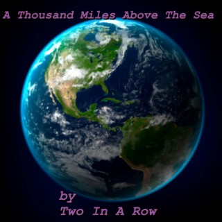 A Thousand Miles Above The Sea