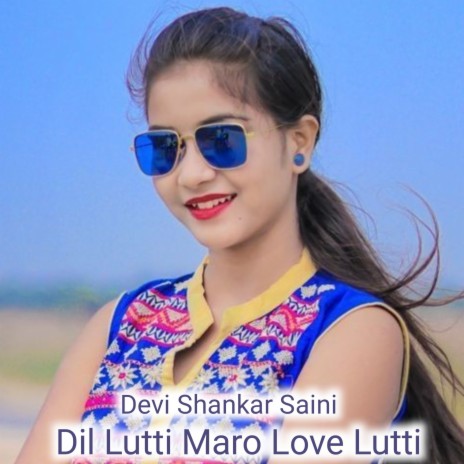 Dil Lutti Maro Love Lutti | Boomplay Music