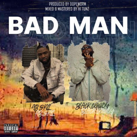 Bad Man ft. Black Convoy | Boomplay Music