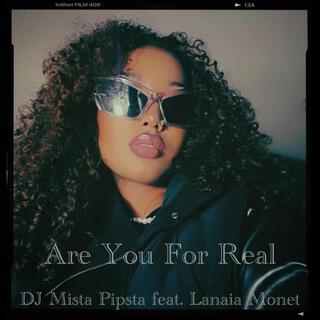 Are You For Real ft. Lanaia Monet lyrics | Boomplay Music