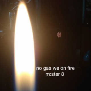 No Gas We on Fire