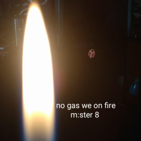 No Gas We on Fire | Boomplay Music