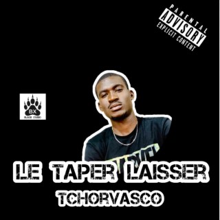 Le taper laisser