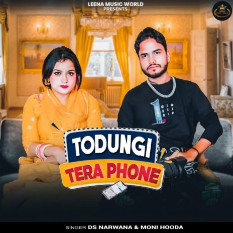 Todungi Tera Phone ft. Moni Hooda | Boomplay Music