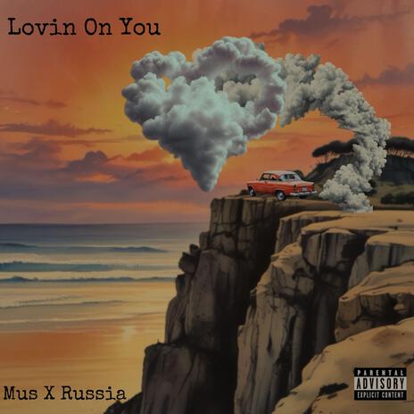 Lovin On You ft. Mus | Boomplay Music