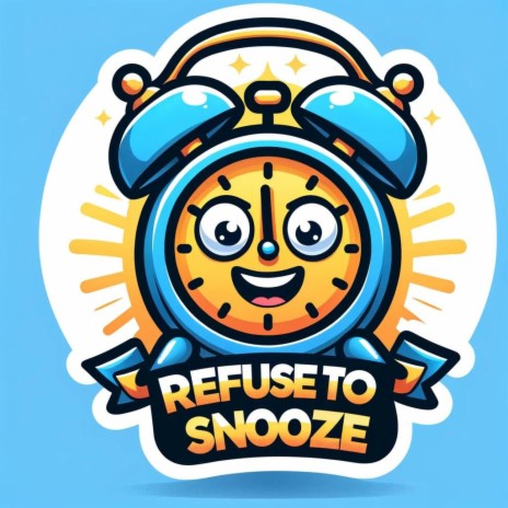 Refuse to Snooze | Boomplay Music