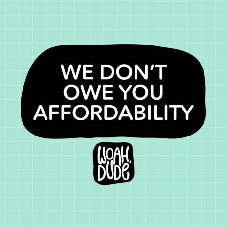 We Don't Owe You Affordability | Boomplay Music