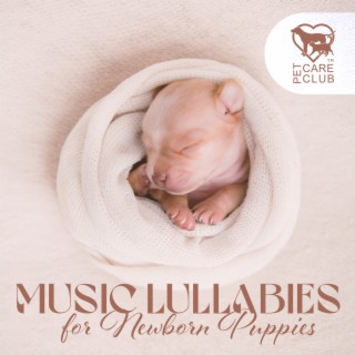 Music Lullabies for Newborn Puppies: Soothing Music for Stress Relief, Minimizing Shock of First Day after The Birth