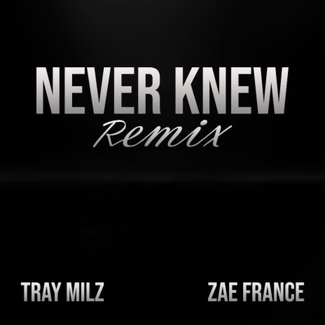 Never Knew (Remix) ft. Zae France | Boomplay Music