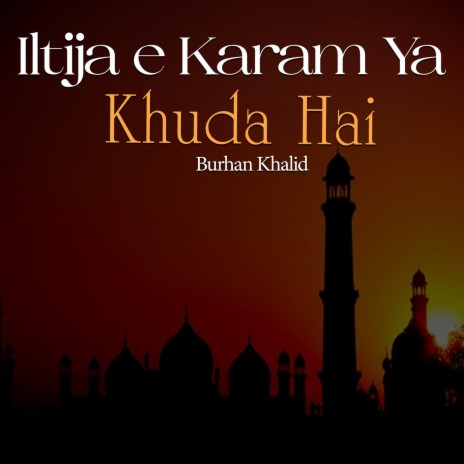 Iltija E Karam Ya Khuda Hai | Boomplay Music