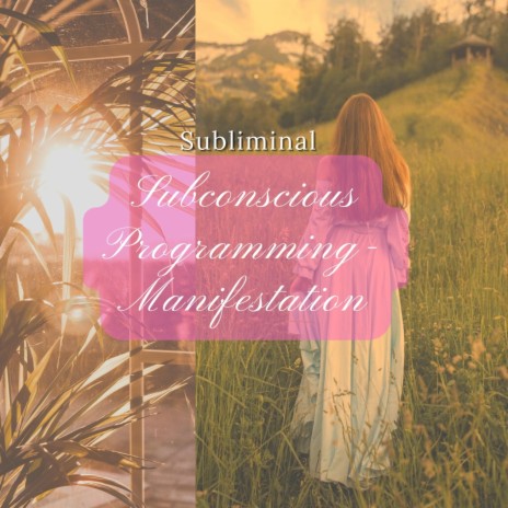 Powerful Subconscious Programming | Manifestation Subliminal | Boomplay Music