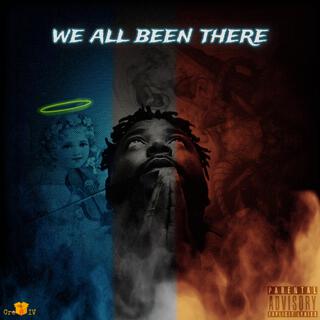 we all been there lyrics | Boomplay Music