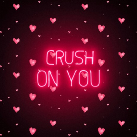 Crush On You