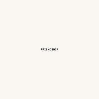 Friendship lyrics | Boomplay Music