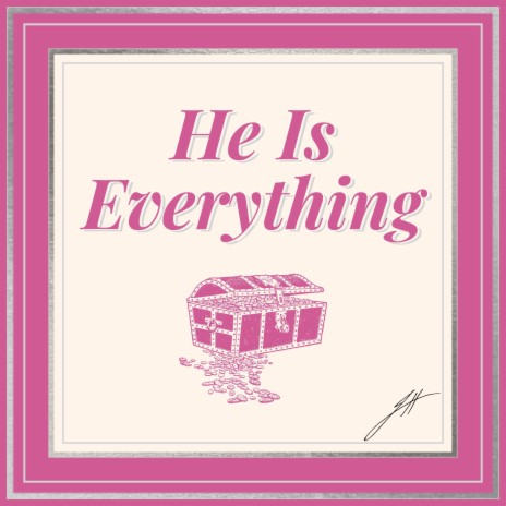 He Is Everything | Boomplay Music