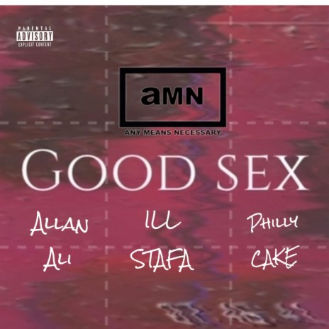 Good Sex ft. Philly C.A.K.E & Allan Ali | Boomplay Music